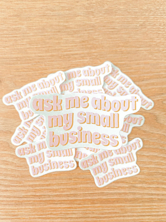 Ask about my Small Business Sticker Decorative Stickers